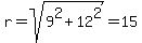 r+=+sqrt%289%5E2+%2B+12%5E2%29+=+15