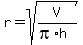 r+=+sqrt%28V%2F%28pi%2Ah%29%29