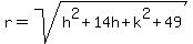 r+=+sqrt%28h%5E2+%2B+14h+%2B+k%5E2+%2B+49%29