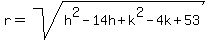r+=+sqrt%28h%5E2+-+14h+%2B+k%5E2+-+4k+%2B+53%29