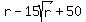 r+-+15sqrt%28r%29+%2B+50