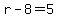 r+-8+=+5