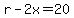 r-2x=20