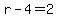 r-4=2