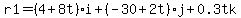 r1=%284%2B8t%29i%2B%28-30%2B2t%29j%2B0.3tk