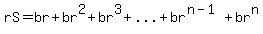 rS=br%2Bbr%5E2%2Bbr%5E3%2B%22...%22%2Bbr%5E%28n-1%29%2Bbr%5En