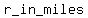 r_in_miles