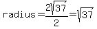 radius=2sqrt%2837%29%2F2=sqrt%2837%29