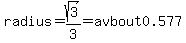 radius=sqrt%283%29%2F3=avbout+0.577