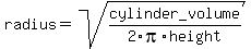radius=sqrt%28cylinder_volume%2F2pi%2Fheight%29