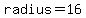 radius+=+16