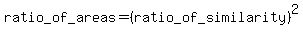 ratio_+of+_areas=%28ratio+_of+_similarity%29%5E2