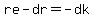 re-dr=-dk