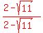 red%28%282-sqrt%2811%29%29%2F%282-sqrt%2811%29%29%29