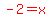 red%28-2=x%29