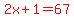 red%282x%2B1=67%29