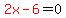 red%282x-6%29=0