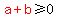 red%28a%2Bb%29%3E=0