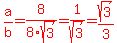 red%28a%2Fb=8%2F8sqrt%283%29=1%2Fsqrt%283%29=sqrt%283%29%2F3%29