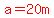 red%28a=20m%29