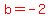 red%28b=-2%29