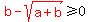 red%28b-sqrt%28a%2Bb%29%29%3E=0