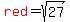 red%28red%29=sqrt%2827%29