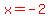 red%28x=-2%29