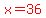 red%28x=36%29