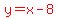 red%28y=x-8%29