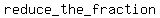 reduce_the_fraction