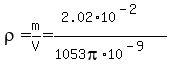 rho=m%2FV=%282.02%2A10%5E%28-2%29%29%2F%281053pi%2A10%5E%28-9%29%29