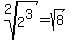 root%282%2C2%5E3%29+=+sqrt%288%29