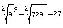 root%282%2C9%29%5E3++=+root%282%2C729%29+=+27+