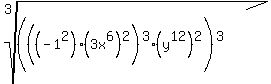 root%283%2C%28%28%28-1%5E2%29%2A%283x%5E6%29%5E2%29%5E3%2A%28y%5E12%29%5E2%29%5E3%29%29%29