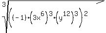 root%283%2C%28%28-1%29%2A%283x%5E6%29%5E3%2A%28y%5E12%29%5E3%29%5E2%29