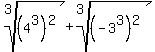 root%283%2C%284%5E3%29%5E2%29%2Broot%283%2C%28-3%5E3%29%5E2%29