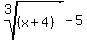 root%283%2C%28x%2B4%29%29-5