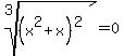 root%283%2C%28x%5E2%2Bx%29%5E2%29=0