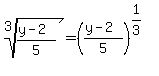 root%283%2C%28y-2%29%2F5%29+=+%28%28y-2%29%2F5%29%5E%281%2F3%29
