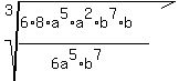 root%283%2C+%286%2A8%2Aa%5E5%2Aa%5E2%2Ab%5E7%2Ab%29%2F%286a%5E5%2Ab%5E7%29%29