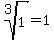 root%283%2C+1%29+=+1