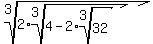 root%283%2C+2%2Aroot%283%2C+4+-+2%2Aroot%283%2C+32%29%29%29