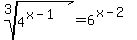root%283%2C+4%5E%28x-1%29%29+=+6%5E%28x-2%29+
