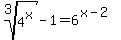 root%283%2C+4%5Ex%29-1+=+6%5E%28x-2%29+