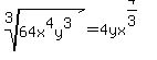 root%283%2C+64x%5E4y%5E3%29=+4yx%5E%284%2F3%29