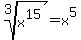 root%283%2C+x%5E15%29=x%5E5