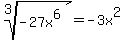root%283%2C-27x%5E6%29=-3x%5E2