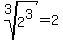 root%283%2C2%5E3%29=2