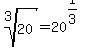 root%283%2C20%29=20%5E%281%2F3%29